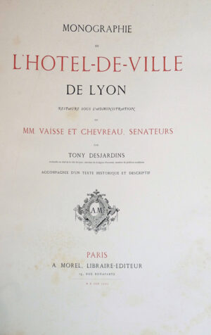 Monographie-de-lrsquoHotel-de-Ville-de-Lyon-restaure-sous-lrsquoadministration-de-M.M.-Vaisse-et-Chevreau-senateurs.-Accompagnee-drsquoun-texte-historique-et-descriptif