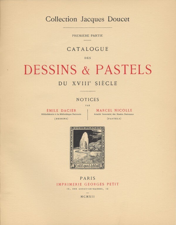 Collection-Jacques-Doucet-1-8211-Catalogue-des-dessins-et-pastels-du-XVIIIe-siecle-2-8211-Catalogue-des-sculptures-et-tableaux-du-XVIIIe-siecle-3-8211-Catalogue-des-meubles-et-objets-drsquoart-du-XVIIIe-siecle-dont-la-vente-aura-lieu-les-5-6-7-et-8-juin-1912