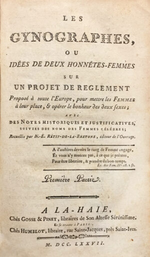 Gynographes-Les-ou-Idees-de-deux-honnetes-femmes-sur-un-projet-de-reglement-propose-a-toute-lrsquoEurope-pour-mettre-les-femmes-a-leur-place-et-operer-le-bonheur-des-deux-sexes-avec-des-Notes-historiques-et-justificatives-suivies-des-noms-des-Femmes-celebres-Recueillis-par-N.E.-Retif-de-la-Bretonne-editeur-de-lrsquoouvrage