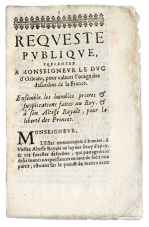 Requeste-publique-presentee-a-Monseigneur-le-duc-dOrleans-pour-calmer-lorage-des-desordres-de-la-France.-Ensemble-les-humbles-prieres-et-supplications-faictes-au-Roy-et-a-son-Altesse-royale-pour-la-liberte-des-Princes