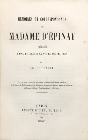Memoires-et-correspondance-de-Madame-drsquoEpinay-precedes-drsquoune-etude-sur-sa-vie-et-ses-oeuvres-par-Louis-Enault.-Cet-ouvrage-renferme-un-grand-nombre-de-Lettres-inedites-de-Grimm-de-Diderot-et-de-J.-J.-Rousseau-lesquelles-servent-drsquoeclaircissement-et-de-correctif-aux-Confessions-de-ce-dernier
