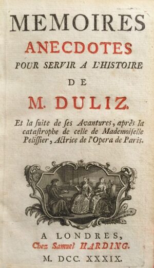 Memoires-anecdotes-pour-servir-a-lrsquohistoire-de-M.-Duliz.-Et-la-suite-de-ses-aventures-apres-la-catstrophe-de-Mademoiselle-Pelissier-actrice-de-lrsquoOpera-de-Paris