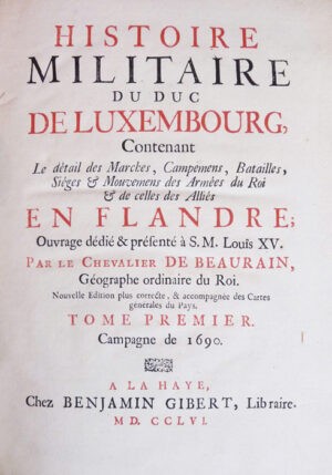Histoire-militaire-du-duc-de-Luxembourg-contenant-le-detail-des-marches-campemens-batailles-sieges-et-mouvements-des-armees-du-Roi-et-celles-des-Allies-en-Flandre-ouvrage-dedie-et-presente-a-S.M.-Louis-XV.-Nouvelle-edition-plus-correcte-et-accompagnee-des-cartes-generales-du-Pays