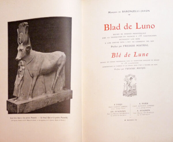 Blad-de-Luno.-Recuei-de-pouesio-prouvencalo-eme-la-traducioun-en-frances-e-155-ilustracioun-retrasent-lou-biou-e-lou-chivou-dins-lrsquoart-au-courrent-dis-age.-Prefaci-per-Frederi-Mistral.-Ble-de-Lune-recueil-de-poesies-provencales-avec-la-traduction-francaise-en-regard-et-155-illustrations-representant-le-taureau-et-le-cheval-dans-lrsquoart-a-travers-les-ages.-Preface-par-Frederic-Mistral Blad-de-Luno.-Recuei-de-pouesio-prouvencalo-eme-la-traducioun-en-frances-e-155-ilustracioun-retrasent-lou-biou-e-lou-chivou-dins-lrsquoart-au-courrent-dis-age.-Prefaci-per-Frederi-Mistral.-Ble-de-Lune-recueil-de-poesies-provencales-avec-la-traduction-francaise-en-regard-et-155-illustrations-representant-le-taureau-et-le-cheval-dans-lrsquoart-a-travers-les-ages.-Preface-par-Frederic-Mistral