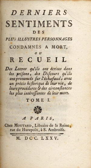 Derniers-sentiments-des-plus-illustres-personnages-condamnes-a-mort-ou-Recueil-des-Lettres-qursquoils-ont-ecrites-dans-les-prisons-des-Discours-qursquoils-ont-prononces-sur-lrsquoechafaud-avec-le-precis-historique-de-leur-vie-de-leurs-procedures-et-des-circonstances-les-plus-interessantes-de-leur-mort