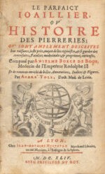 Parfaict-Le-joillier-ou-histoire-des-pierreries-ou-sont-amplement-descrites-leur-naissance-juste-prix-moyen-de-les-cognaistre-et-se-garder-des-contrefaites-facultez-medicinales-et-proprietez-curieuses.-Et-de-nouveau-enrichi-de-belles-annotations-indices-et-figures-par-Andre-Toll