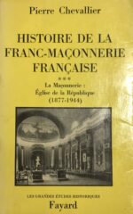 Histoire-de-la-Franc-Maconnerie-francaise.-Tome-3.-La-Maconnerie-Eglise-de-la-Republique-1877-8211-1944