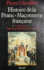 Histoire-de-la-Franc-Maconnerie-francaise.-Tome-3.-La-Maconnerie-Eglise-de-la-Republique-1877-8211-1944