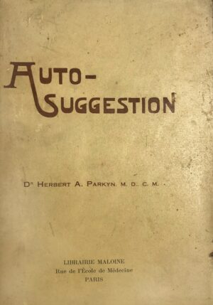 Auto-suggestion.-Ce-que-cest-et-comment-on-peut-sen-servir-pour-atteindre-sante-bonheur-et-succes.-traduit-de-la-quatrieme-edition-americaine-et-interprete-par-Paul-Nyssens