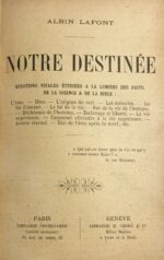 Notre-destinee.-Questions-vitales-etudiees-a-la-lumiere-des-fruits-de-la-science-et-de-la-bible-Lame.-Dieu.-Lorigine-du-mal.-Les-miracles.-La-loi-damour.-La-loi-de-la-vie.-But-de-la-vie-de-lhomme.-Decheance-de-lhomme.-Esclavage-et-liberte.-La-vie-superieure.-Comment-atteindre-la-vie-superieure.-Avenir-eternel.-Etat-de-lAme-apres-la-mort-etc