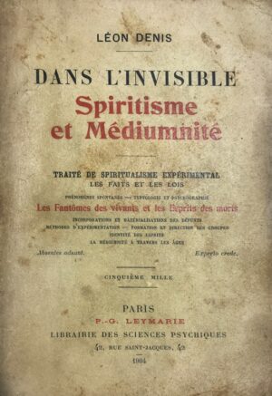 DANS-LrsquoINVISIBLE.-SPIRITISME-ET-MEDIUMNITE.-Traite-de-spiritualisme-experimental-les-faits-et-les-lois-phenomenes-spontanes-typologie-et-psychographie.-Les-fantomes-des-vivants-et-les-esprits-des-morts-incorporations-et-materialisaions-des-defunts-methodes-drsquoexperimentation-formation-et-direction-des-groupes-identite-des-esprits-la-mediumnite-a-travers-les-ages