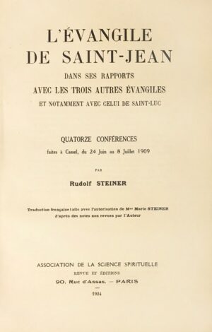 Evangile-Lrsquo-de-Saint-Jean-dans-ses-rapports-avec-les-trois-autres-Evangiles-et-notamment-avec-celui-de-Saint-Luc.-Quatorze-conferences-faites-a-Cassel-du-24-juin-au-8-juillet-1909.-Traduction-francaise-faite-avec-lrsquoautorisation-de-Mme-Marie-Steiner-drsquoapres-des-notes-non-revues-par-lrsquoAuteur