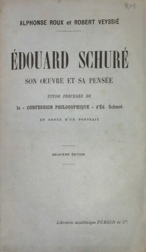 Edouard-Schure.-Son-oeuvre-et-sa-pensee.-Etude-precedee-de-la-Confession-philosophique-drsquoEd.-Schure-et-ornee-drsquoun-portrait