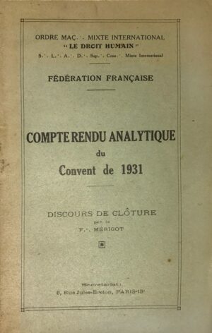 Ordre-Maconnique-Mixte-International-Le-Droit-Humain-.-Federation-Francaise.-Compte-rendu-analytique-du-Convent-de-1931.-Discours-de-cloture-par-le-Frere-Merigot