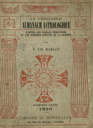 Le-veritable-Almanach-Astrologique-drsquoapres-les-fideles-traditions-et-les-donnees-exactes-de-la-science.-Avec-Ephemerides.-Premiere-annee-1910