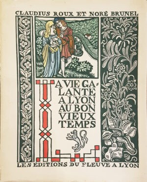 Vie-La-galante-a-Lyon-au-bon-vieux-temps.-Histoire-anecdotique-et-illustree-des-moeurs-lyonnaises-a-toutes-les-epoques.-Ouvrage-orne-dun-Bois-de-Couverture-grave-specialement-par-Louis-Bouquet-dune-Estampe-Monotype-par-Pierre-Combet-Descombes-de-Vignettes-et-dune-serie-documentaire-de-XCV-Planches-phototypiques-hors-texte-ouvrees-par-Maurice-Lescuyern-dont-5-Plans-anciens-de-Lyon-constituant-une-Collection-de-215-Images-la-plupart-inedites