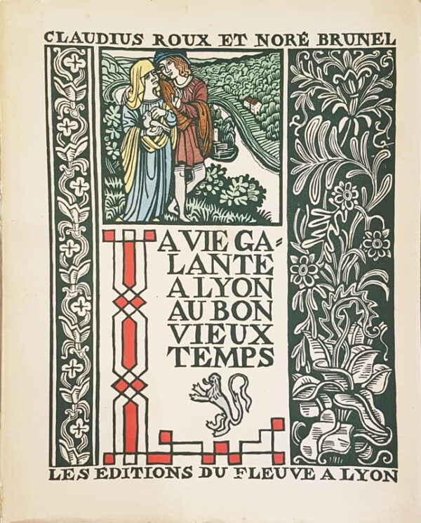 Vie-La-galante-a-Lyon-au-bon-vieux-temps.-Histoire-anecdotique-et-illustree-des-moeurs-lyonnaises-a-toutes-les-epoques.-Ouvrage-orne-dun-Bois-de-Couverture-grave-specialement-par-Louis-Bouquet-dune-Estampe-Monotype-par-Pierre-Combet-Descombes-de-Vignettes-et-dune-serie-documentaire-de-XCV-Planches-phototypiques-hors-texte-ouvrees-par-Maurice-Lescuyern-dont-5-Plans-anciens-de-Lyon-constituant-une-Collection-de-215-Images-la-plupart-inedites Vie-La-galante-a-Lyon-au-bon-vieux-temps.-Histoire-anecdotique-et-illustree-des-moeurs-lyonnaises-a-toutes-les-epoques.-Ouvrage-orne-dun-Bois-de-Couverture-grave-specialement-par-Louis-Bouquet-dune-Estampe-Monotype-par-Pierre-Combet-Descombes-de-Vignettes-et-dune-serie-documentaire-de-XCV-Planches-phototypiques-hors-texte-ouvrees-par-Maurice-Lescuyern-dont-5-Plans-anciens-de-Lyon-constituant-une-Collection-de-215-Images-la-plupart-inedites